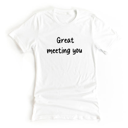 Great Meeting You White Lie Graphic Tee for your White Lie Party