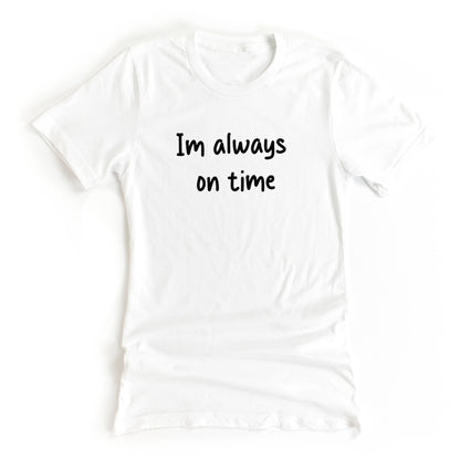 I'm Always On Time White Lie Graphic Tee for your White Lie Party