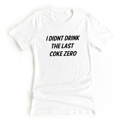 I Didn't Drink The Last Coke Zero White Lie Graphic Tee for your White Lie Party